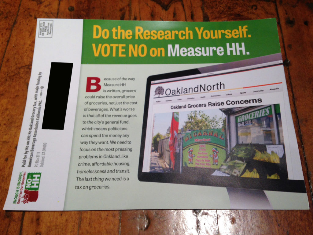 A no on HH campaign mailer with a headline that has been edited to read “Oakland Grocers Raise Concerns" instead of “Oakland grocers raise concerns about soda tax Measure HH.” The mailing address of the recipient has been blacked out to protect their privacy.